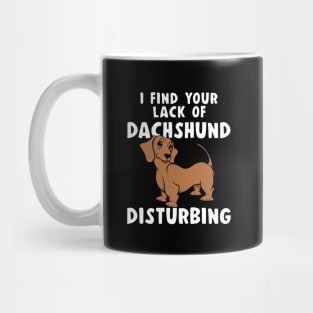 Funny I FIND YOUR LACK OF DACHSHUND DISTURBING Red Doxie Dog Mug